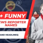 200+ Funny Reporter Names