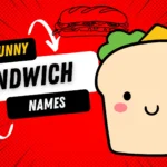 250+ Funny Sandwich Names