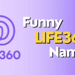 Funny Life360 Names