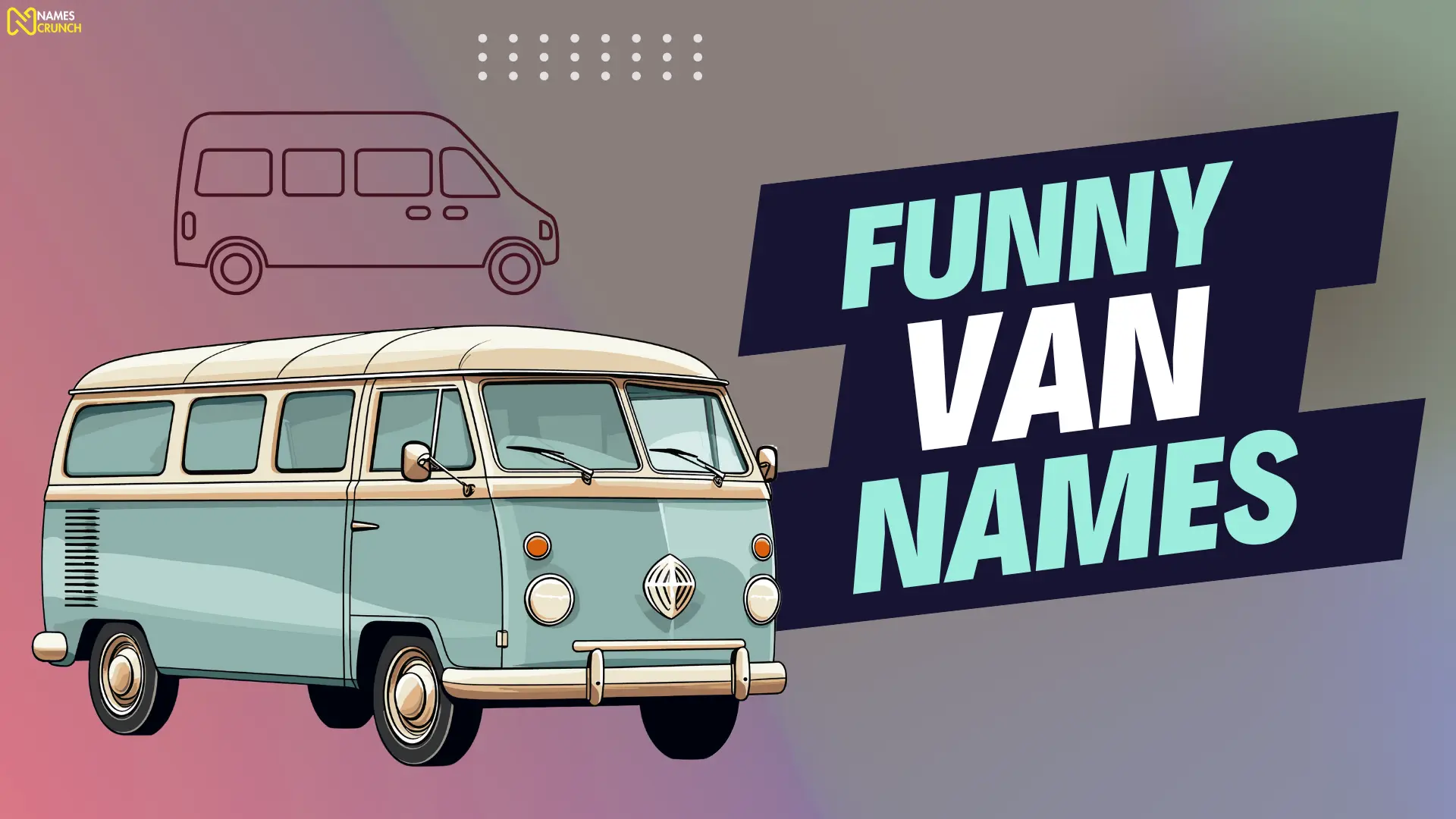 595 Cool Funny Van Names Names Crunch